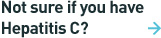 not sure if you have hep c?